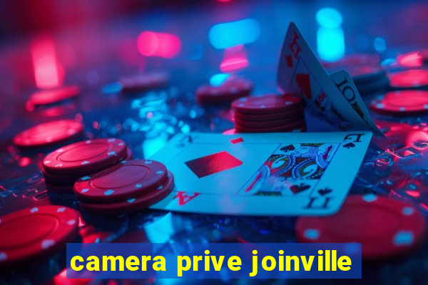 camera prive joinville